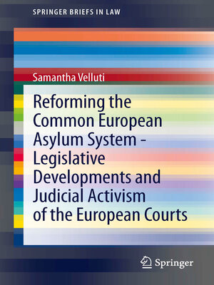 cover image of Reforming the Common European Asylum System — Legislative developments and judicial activism of the European Courts